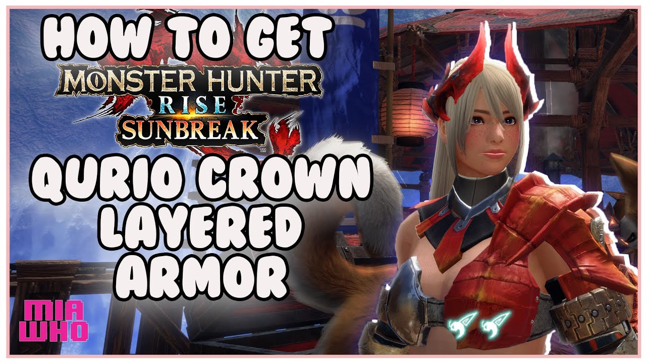 How to get Qurio Crown Layered Armor Set Monster Hunter Rise Sunbreak