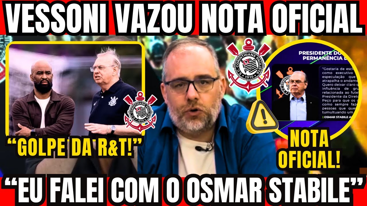 VESSONI SOLTA NOTA OFICIAL DE OSMAR STABILE E VAZA INFORMA&Ccedil;&Atilde;O DE DENTRO DO CORINTHIANS 