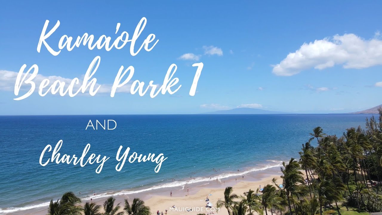 Kamaole Beach Park 1 & Charley Young Beach Review - Maui Beaches