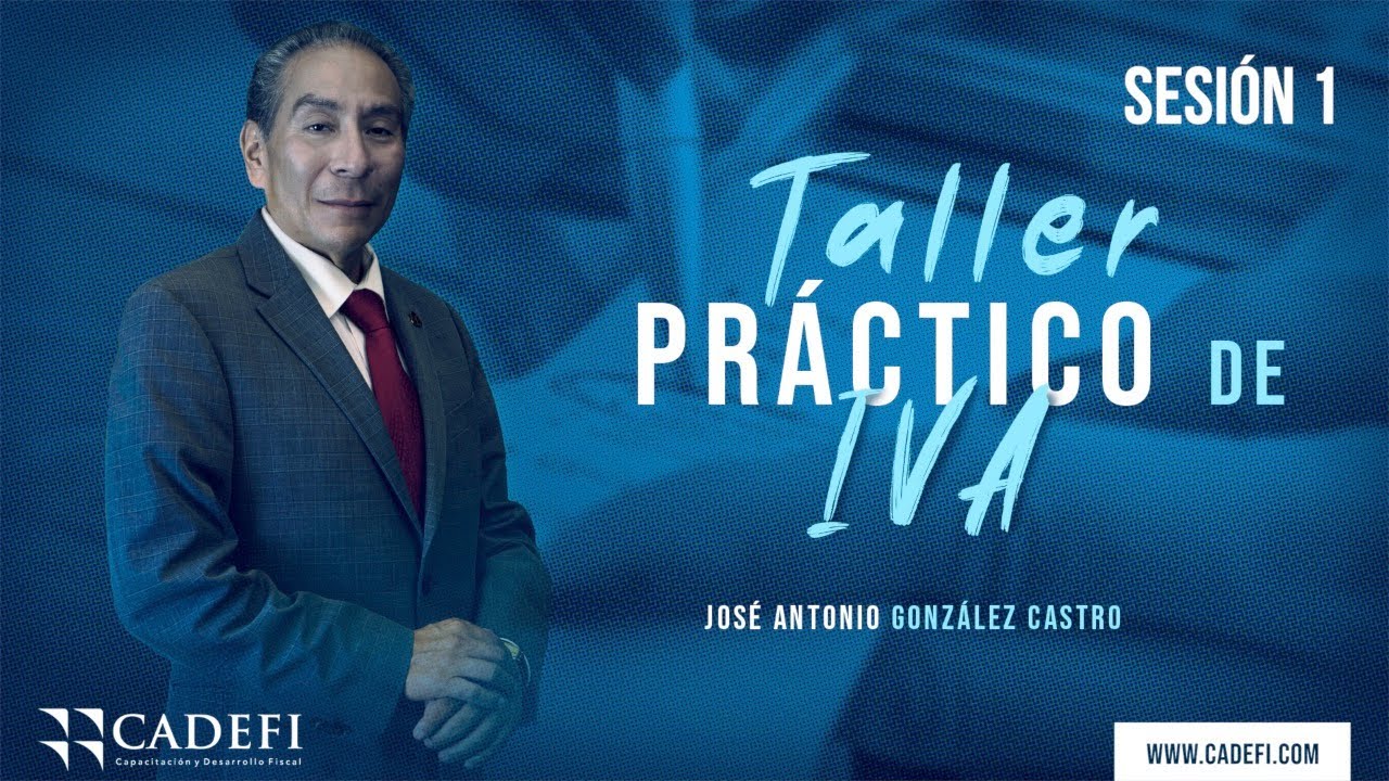 Cadefi - Taller práctico del IVA Sesión 1 - 06 Octubre 2020