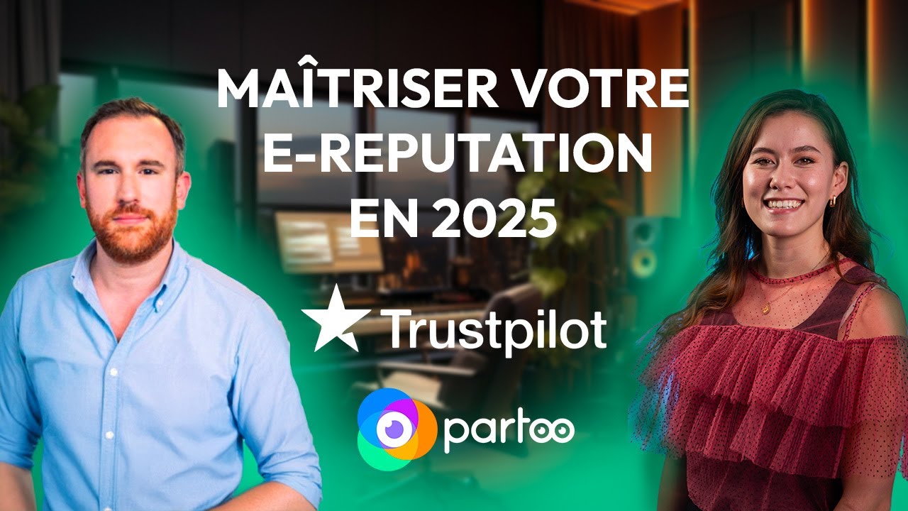 Maîtriser votre E-Réputation en 2025 : Stratégies Gagnantes avec Partoo & Trustpilot