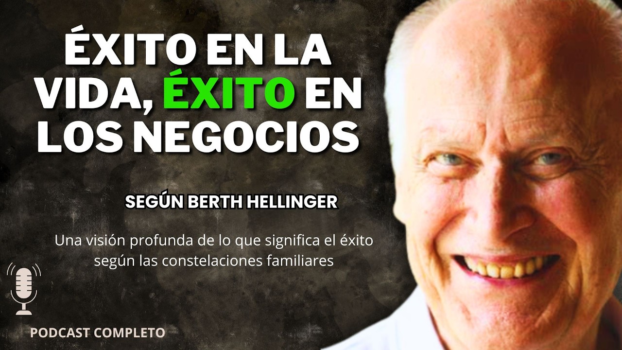 ¿Cómo tener éxito en la vida y los negocios según Berth Hellinger?