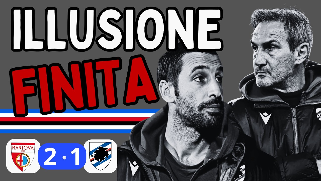 😤 Illusione FINITA | Analisi Post Match | Mantova - Sampdoria 2•1