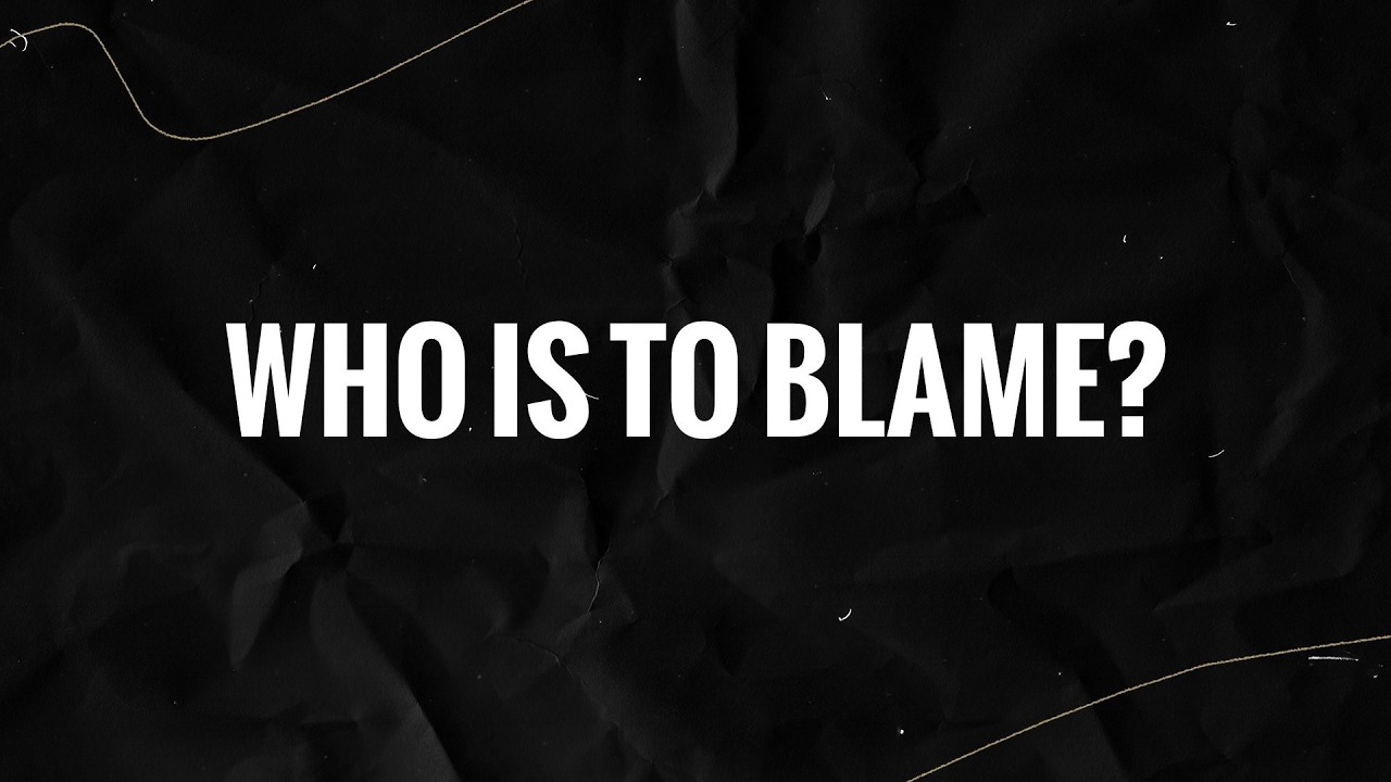 Who is to Blame?