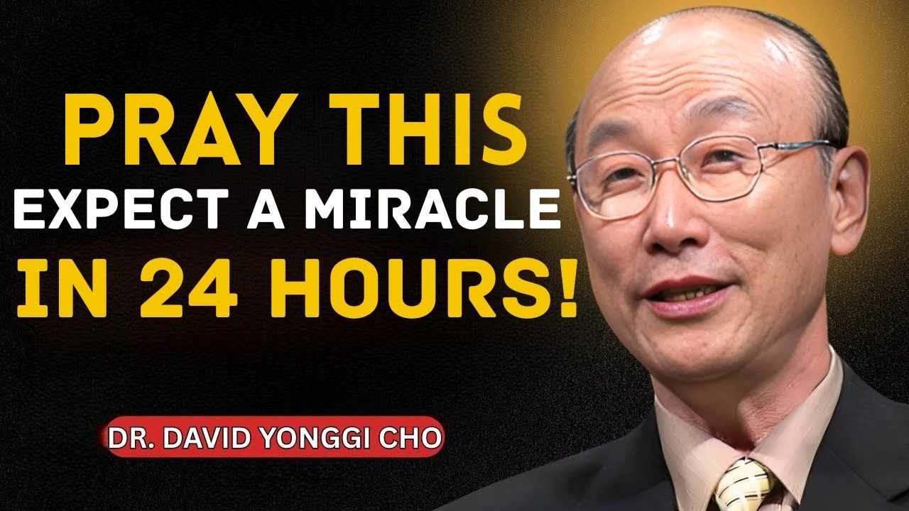 Say This One Prayer — God Will Answer You in 24 Hours | Dr. David Yonggi Cho | Powerful  Motivation