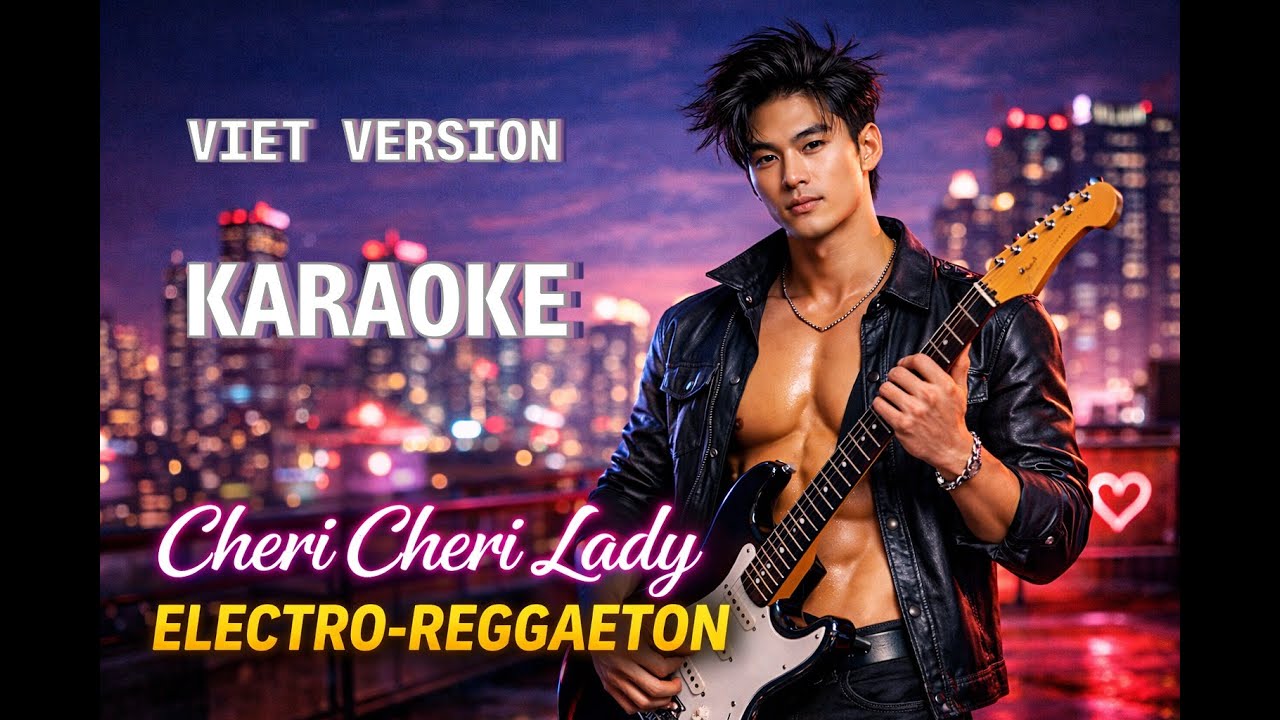 Viet Karaoke Cheri Cheri Lady Electro-Reggaeton  Modern Talking Lời Việt by Nguyen Truong Polm