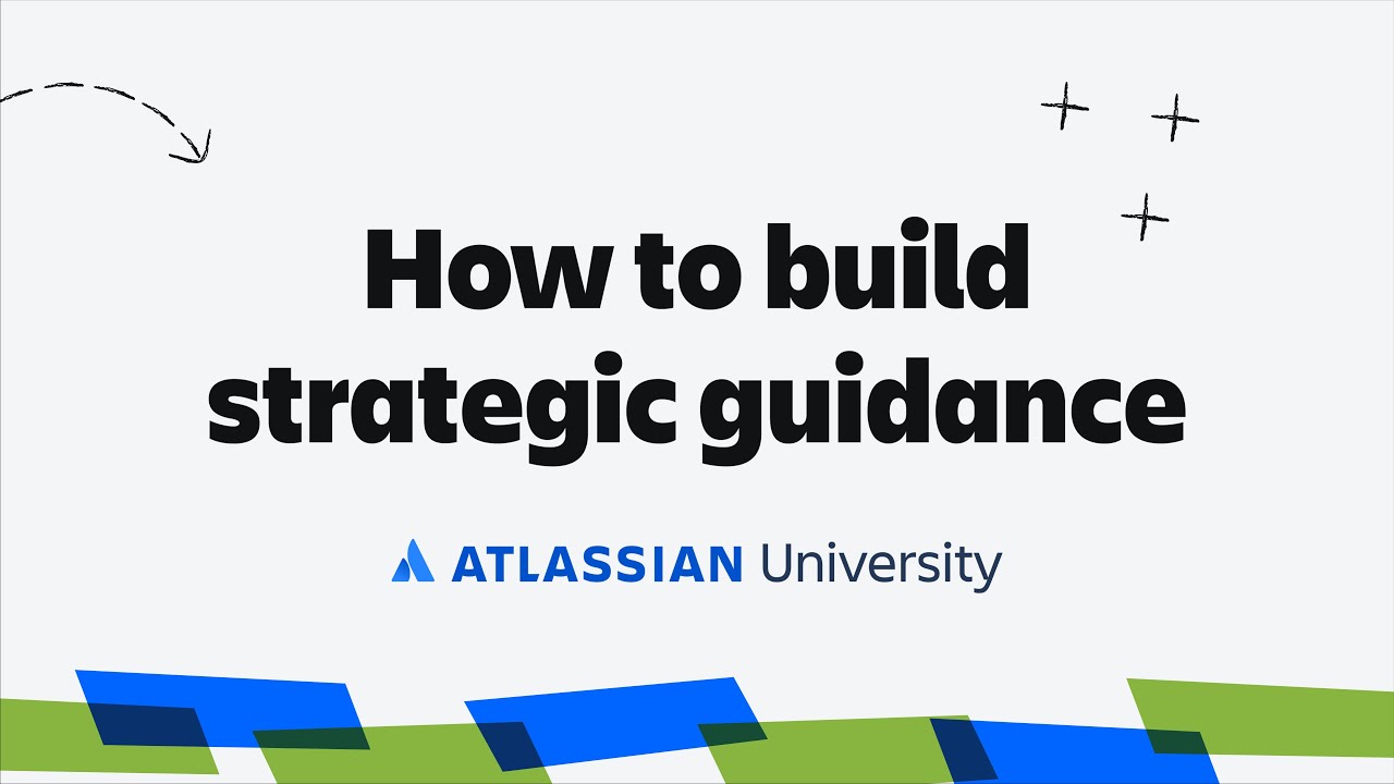Welcome to 'How to Build Strategic Guidance' | Atlassian Training
