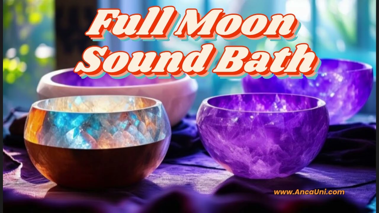 Full Moon Sound Bath | Let Go, Cleanse Energy & Sleep Deeply