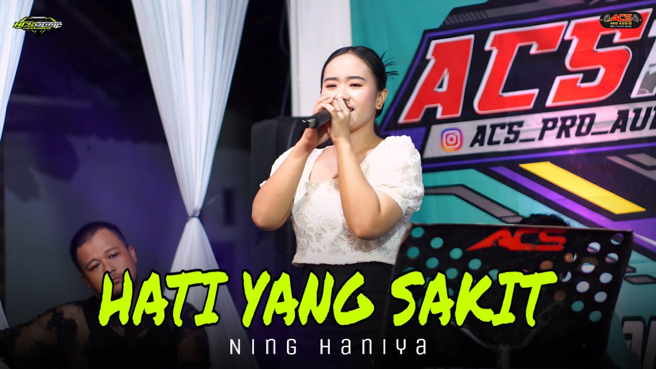 HATI YANG SAKIT - NING HANIYA - ACS PRO AUDIO