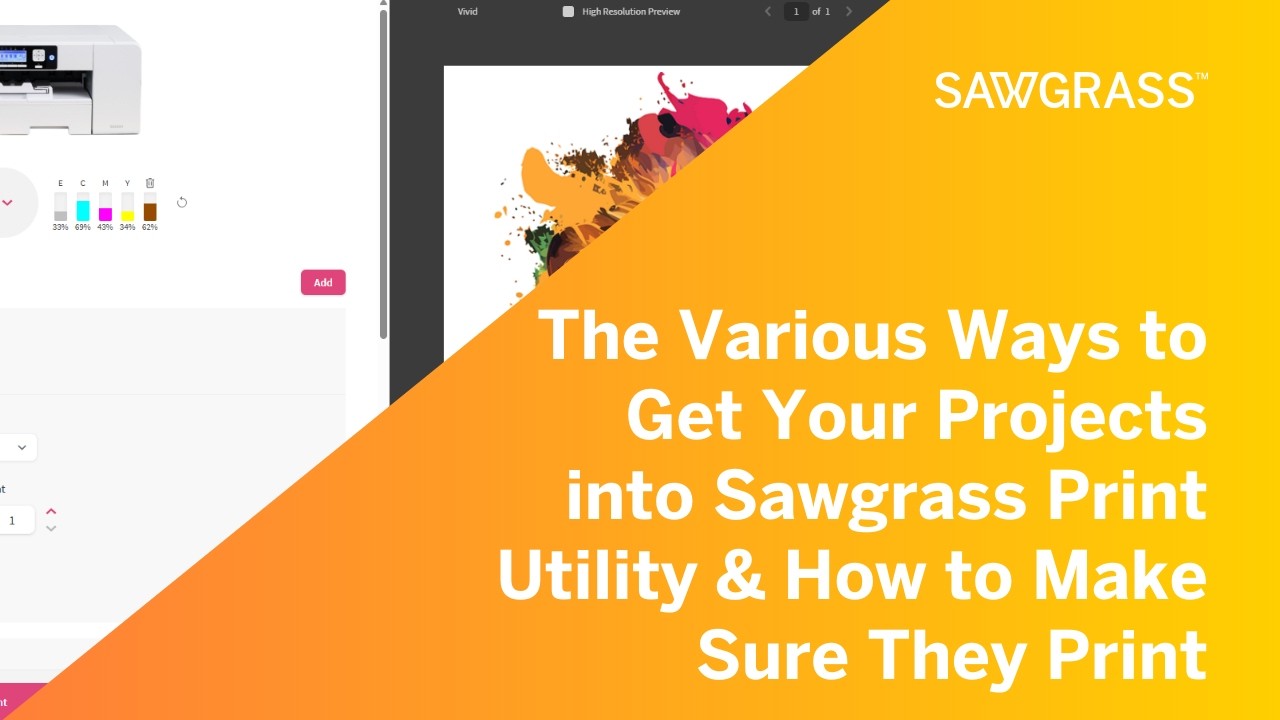The Various Ways to Get Your Projects into Sawgrass Print Utility & How to Make Sure They Print