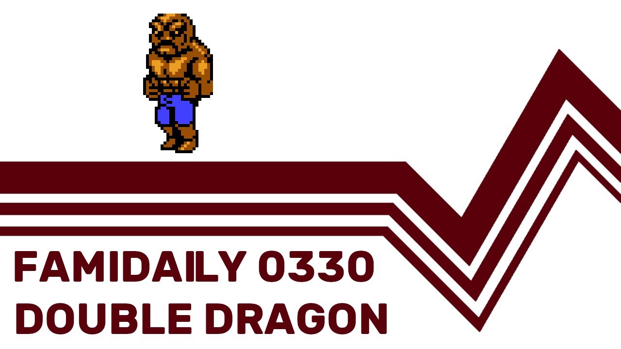 Famidaily - Episode 0330 - Double Dragon (ダブルドラゴン)