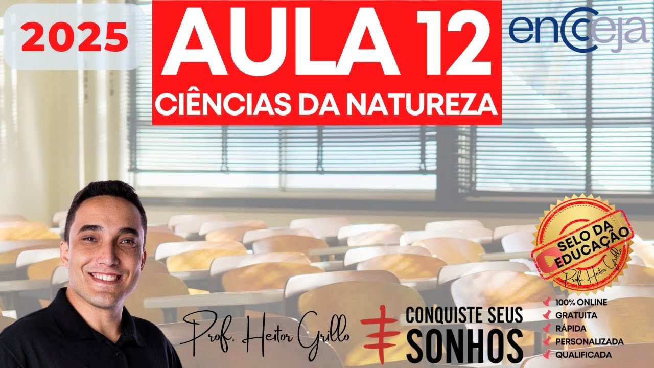 ENCCEJA 2025 - CIÊNCIAS DA NATUREZA E SUAS TECNOLOGIAS - AULA 12 | Professor Heitor Grillo