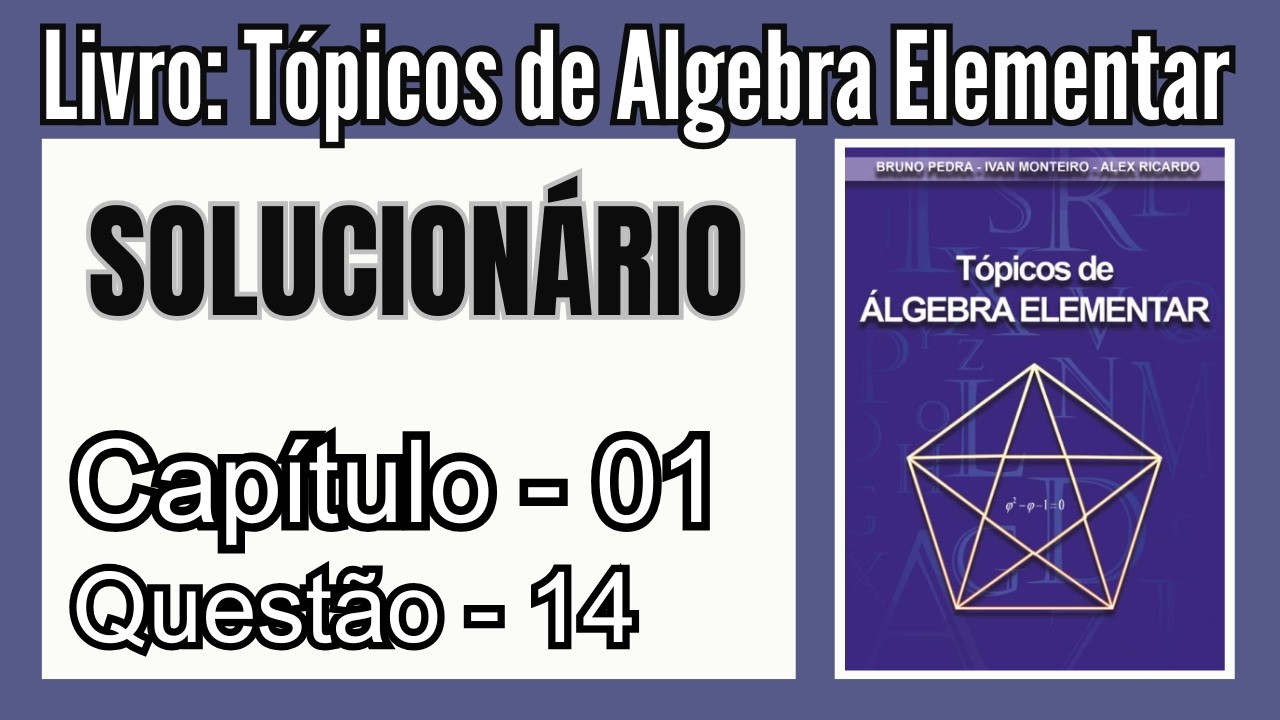 Solucionário: Tópicos de Álgebra Elementar - Bruno, Ivan e Alex | Cap 01 - Questão 14