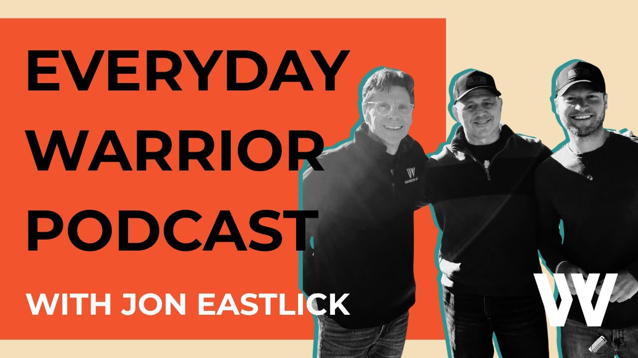 EVERYDAY WARRIOR PODCAST with Jon Eastlick / 002