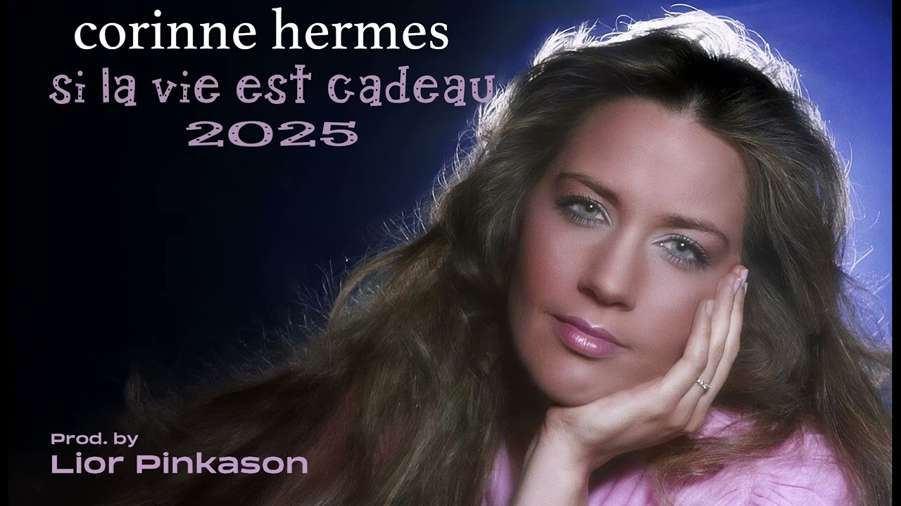corinne hermes - si la vie est cadeu 2025