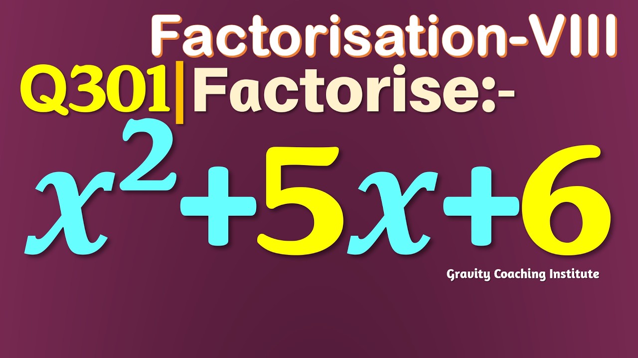 Q301 | Factorise x^2+5x+6 | Factorise x square + 5 x + 6 | Factorise x2 + 5x + 6 | Factorisation