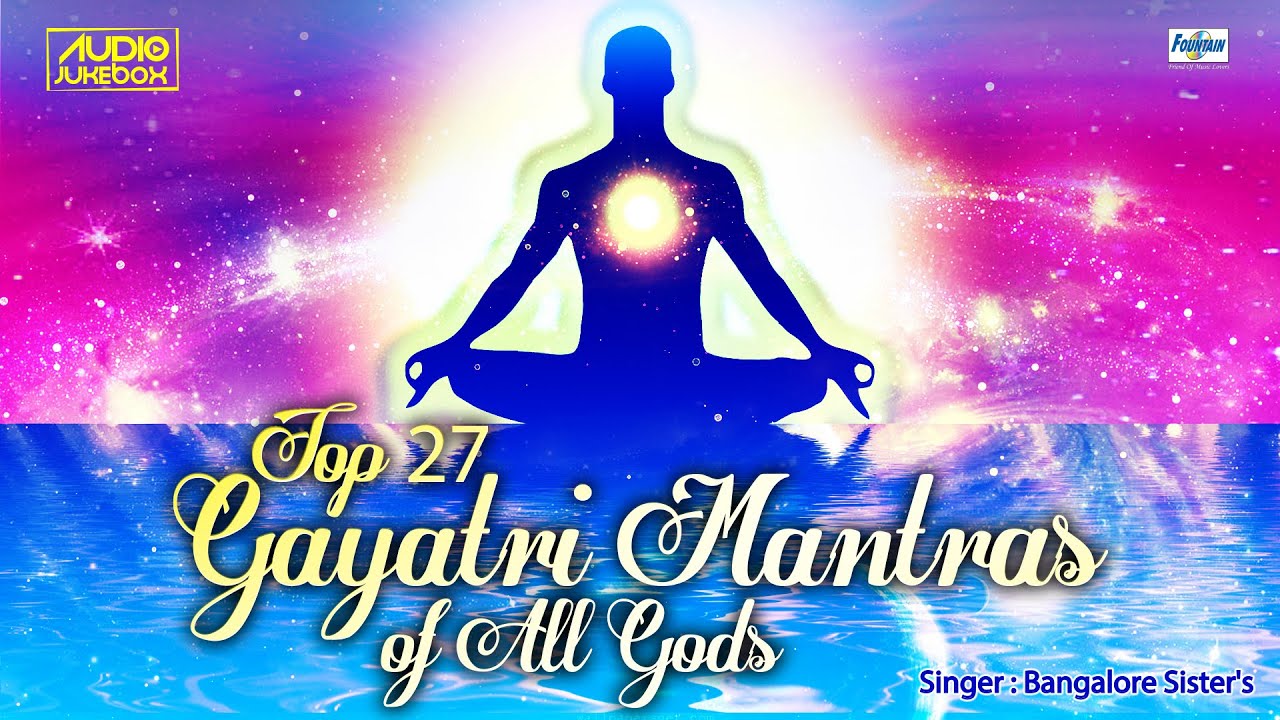 Top 27 Full Gayatri Mantra Of All Gods by Bangalore Sisters | Laxmi Gayatri Mantra | Sai Baba
