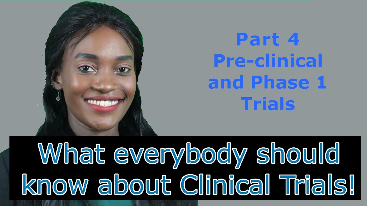 What everybody should know about Clinical Trials! - Part 4 -  Pre-clinical and Phase 1 Trials