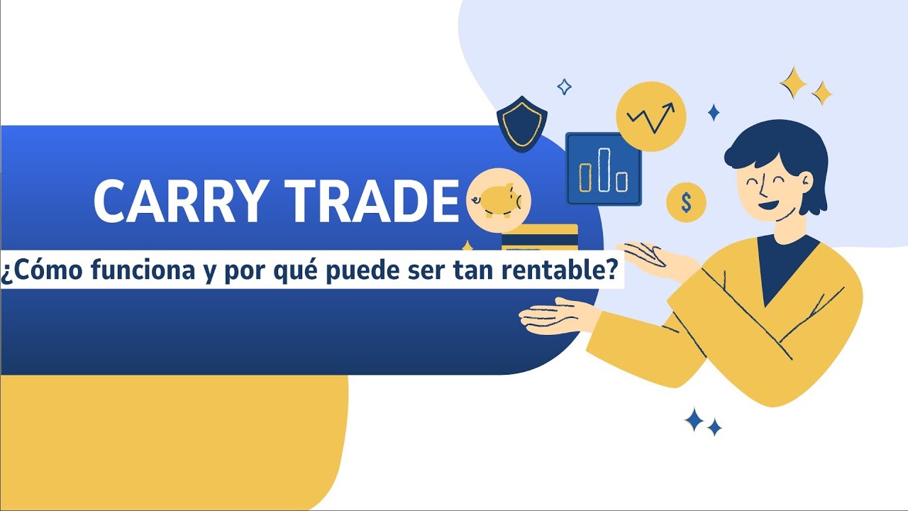 CARRY TRADE: Cómo aplicarlo y por qué puede ser tan rentable