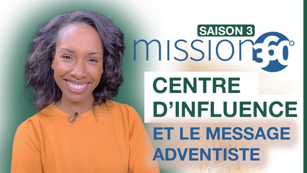 Un centre d'influence et le message adventiste | Mission 360 Saison 3 avec Joëlle