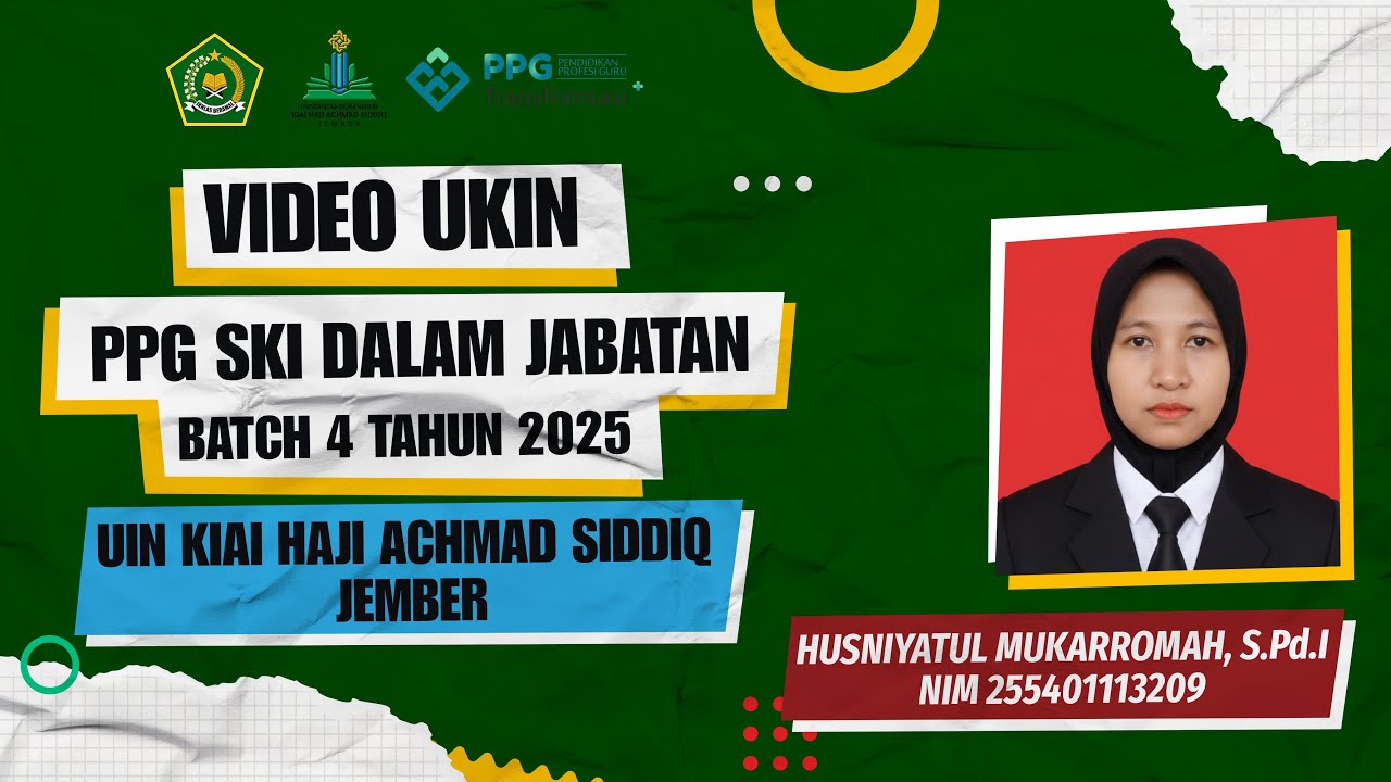 VIDEO UKIN PPG DALJAB BATCH 4 2025/SKI/UIN KIAI HAJI ACHMAD SIDDIQ JEMBER/HUSNIYATUL MUKARROMAH