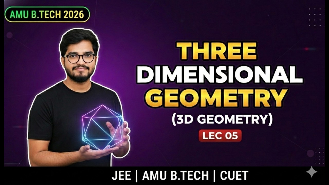 Three Dimensional Geometry Lec 05 | AMU B.Tech 2026 | Complete Concept + Questions | JEE | CUET
