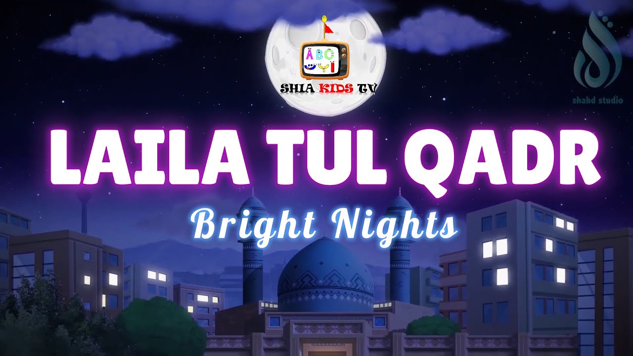 LAILA TUL QADR | BRIGHT NIGHTS | SHIA KIDS