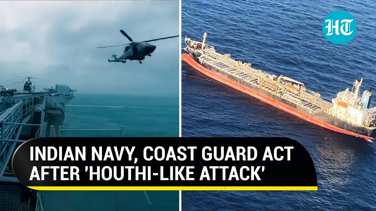 India's Swift Action After Ship Carrying 20 Indians Attacked; Navy, Coast Guard In Mission Mode