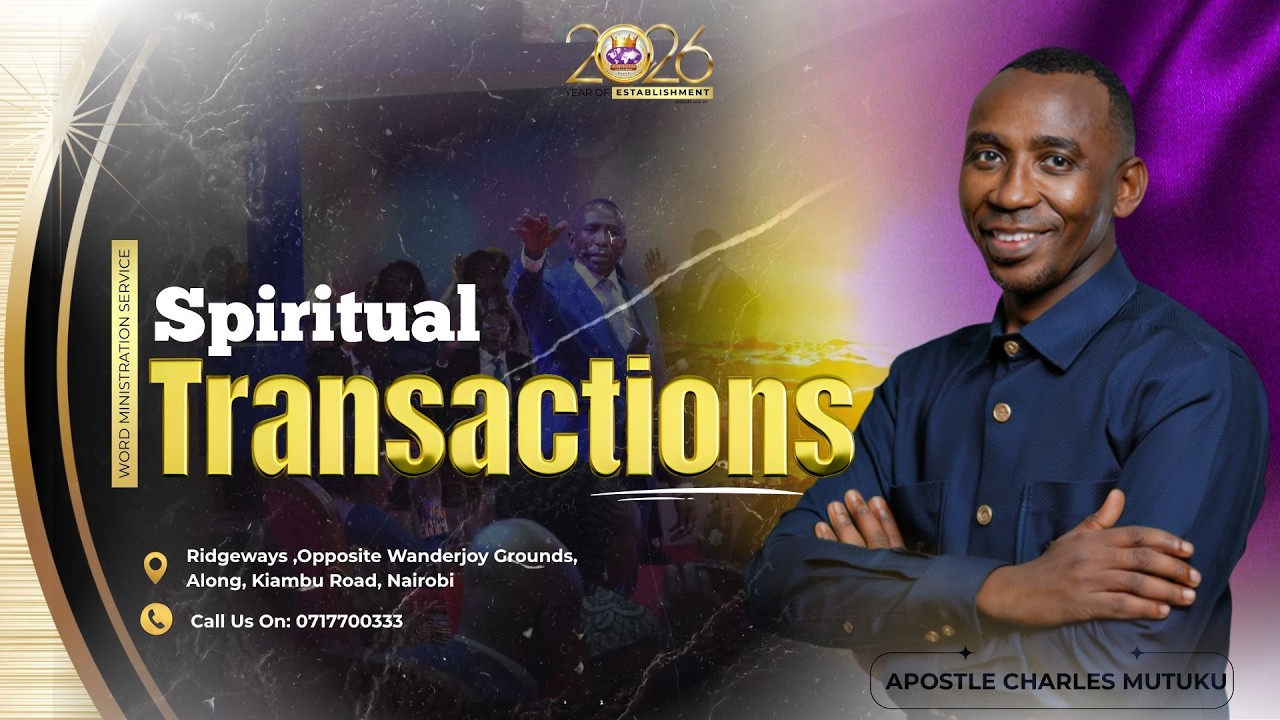 15TH FEBRUARY 2026  | 2ND SERVICE | SPIRITUAL TRANSACTIONS | APOSTLE CHARLES MUTUKU