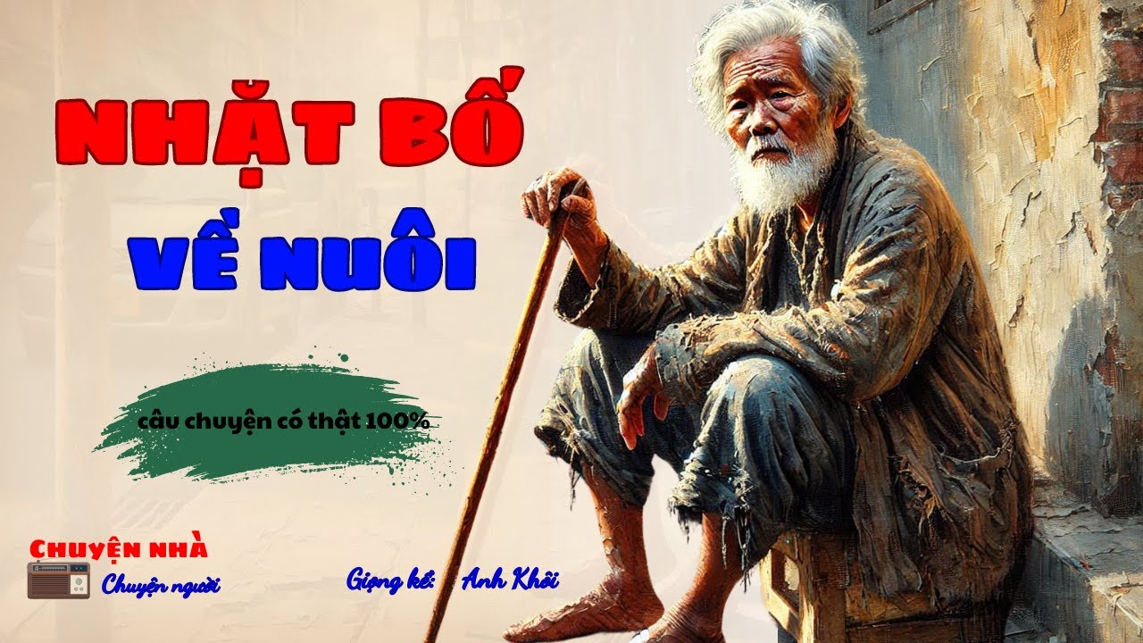 Câu Chuyện Có Thật 100% Nhặt Bố Về Nuôi Kể Chuyện Đêm Khuya