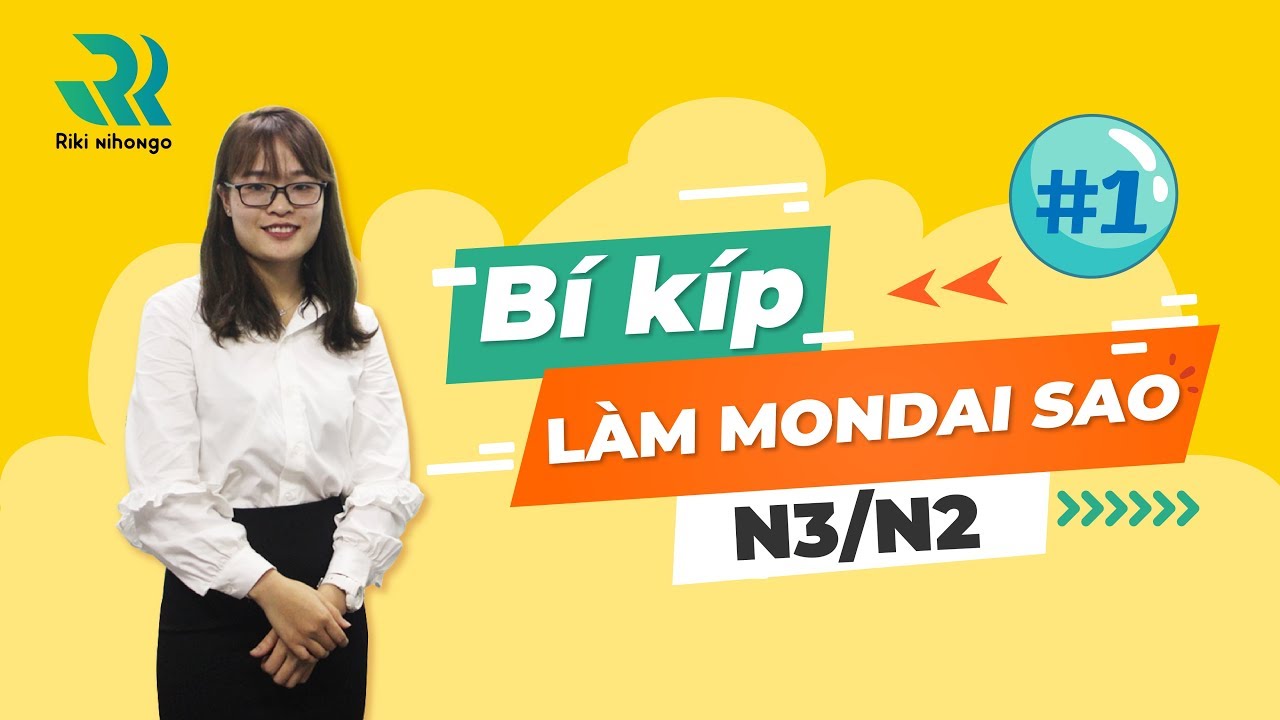 TỔNG HỢP CÁC TIP LÀM MONDAI SAO (MONDAI2) PHẦN NGỮ PHÁP JLPT N3,N2 - PHẦN 1