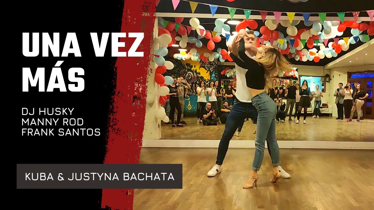 Una Vez M&aacute;s - DJ Husky/Manny Rod/Frank Santos | Kuba & Justyna Bachata Dance Style Demo