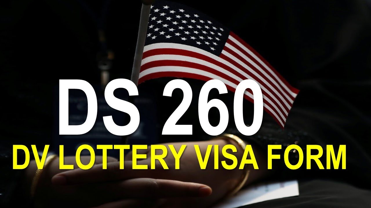 DS 260 - DV LOTTERY VISA FORM: Important Things To Know About Green Card Visa Form If You Win