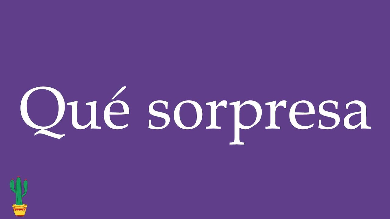 How to Pronounce ''Qué sorpresa'' (What a Surprise) Correctly in Spanish 🇲🇽