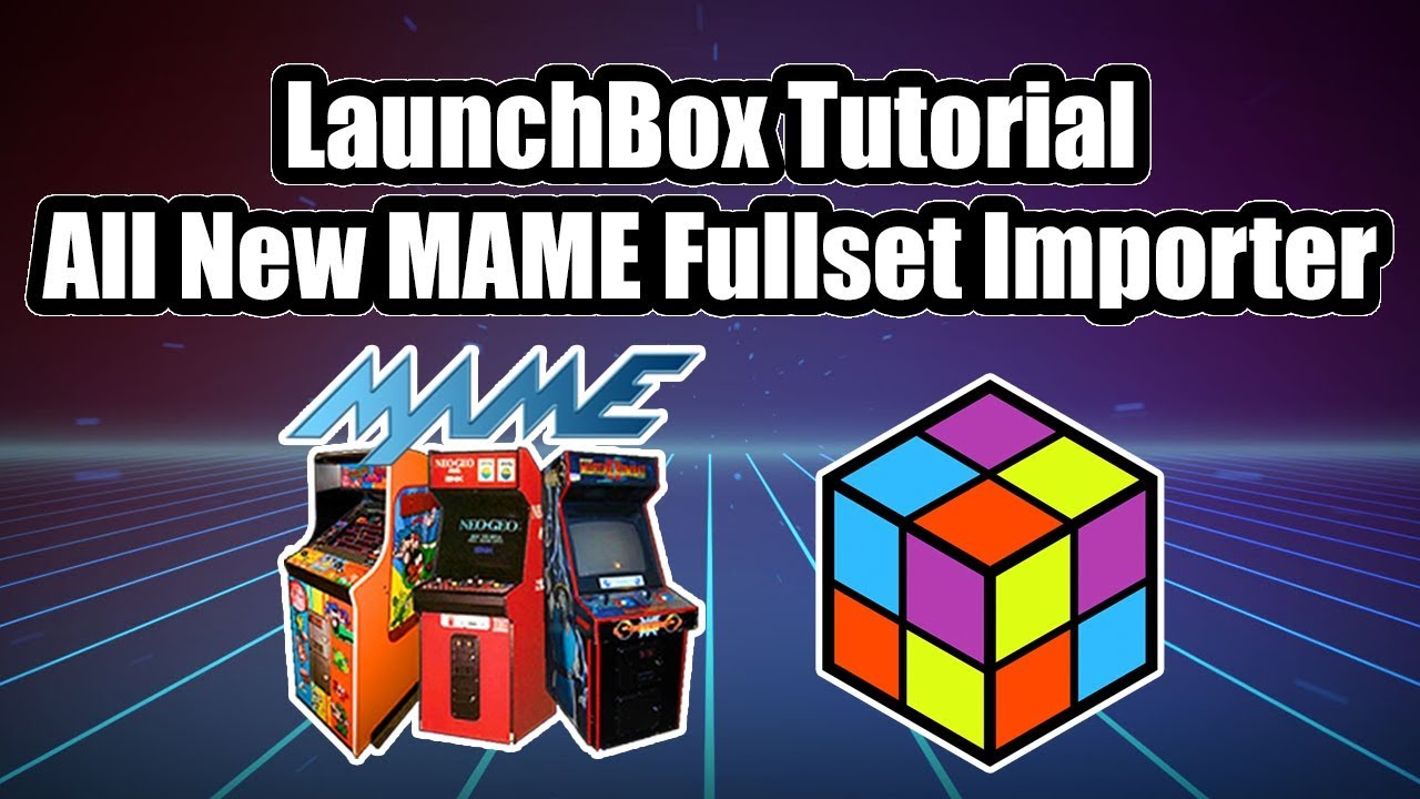 New MAME Full Set Importer - LaunchBox Tutorial