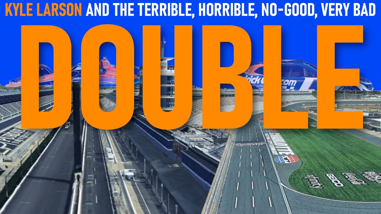 Kyle Larson and the Terrible, Horrible, No-Good, Very Bad Double