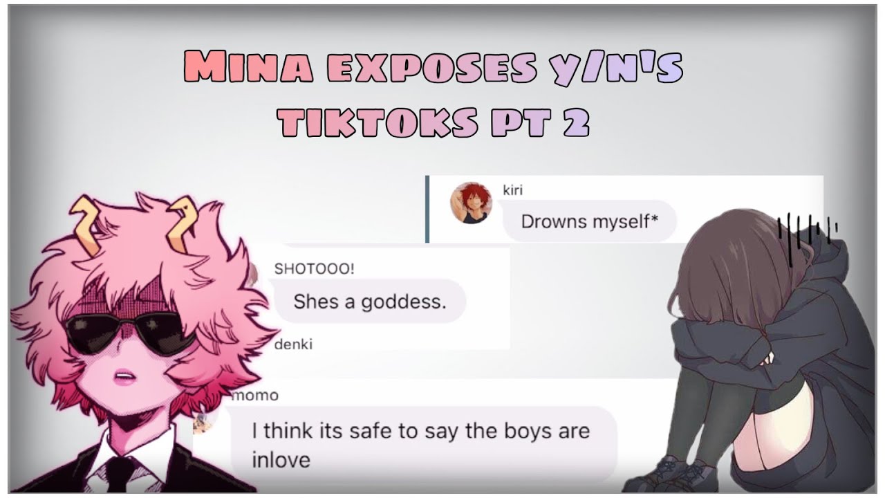 Mina exposes y/n’s tiktoks part 2 | y/n x mha