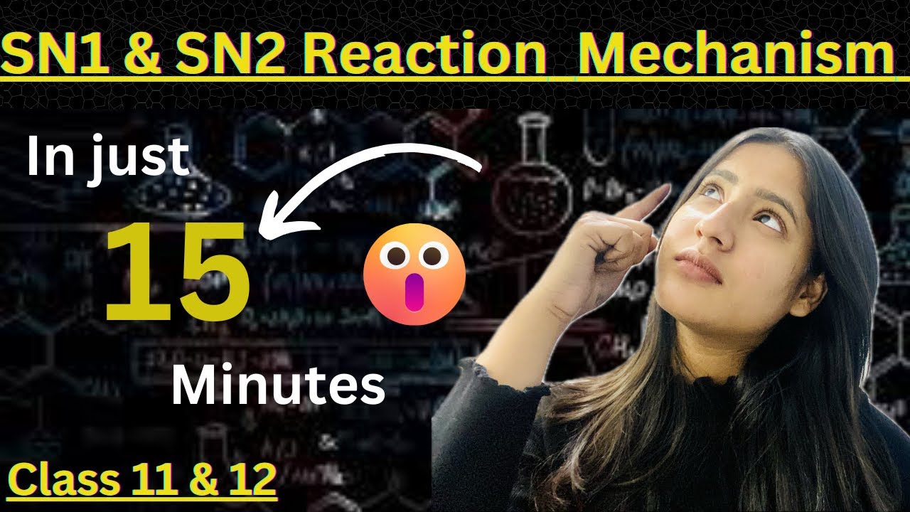 SN1 & SN2 reactions mechanism | in just 15 min | class 11 & 12 | Haloalkanes & Haloarenes #youtube
