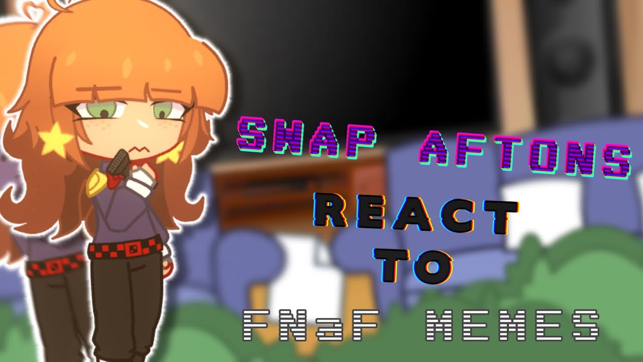 Swap Aftons React to FNaF Memes // Gacha Club x Five Nights at Freddy’s //