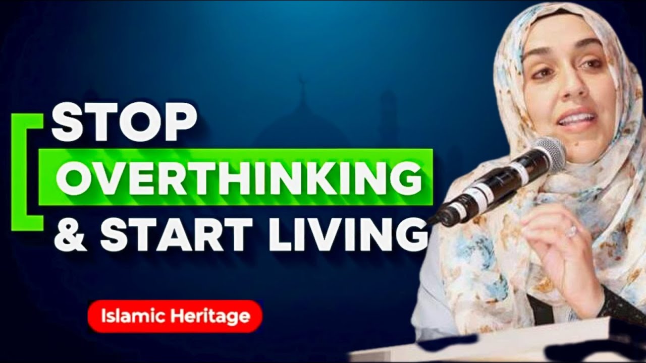 Stop Overthinking Everything | Yasmin Mogahed | The Quickest Way to Find Peace | Islamic Motivation