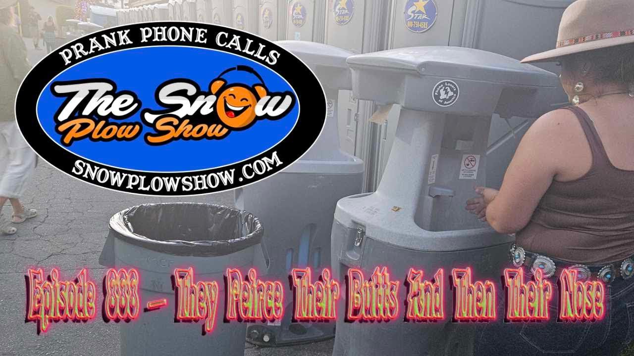 The Snow Plow Show Episode Episode 888 – They Peirce Their Butts And Then Their Nose