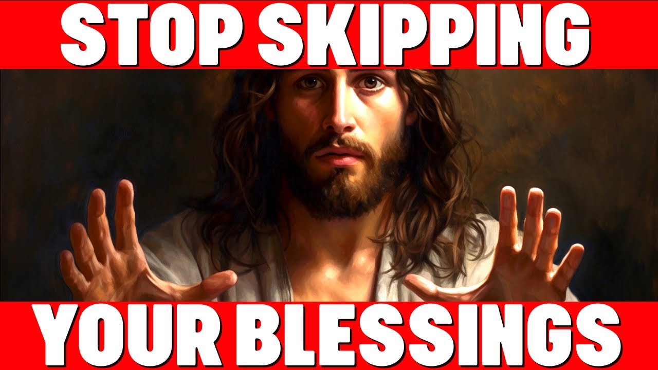 Jesus Says Stop Skipping Your Blessings ‼ | God Helps