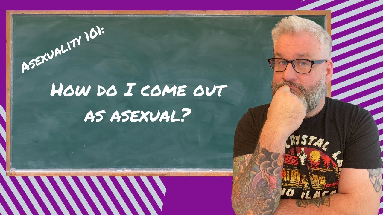 ASEXUALITY 101: How do I come out as asexual?