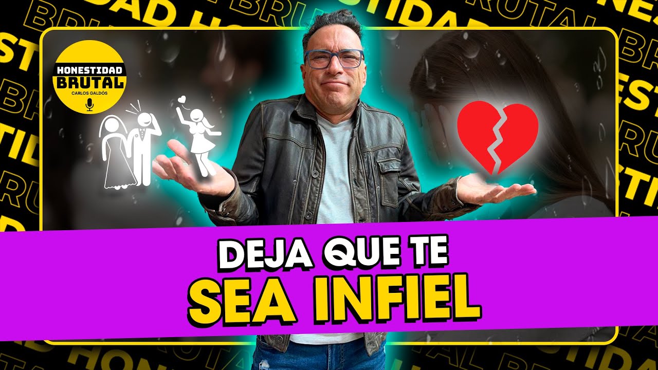 DEJA QUE TE SEA INFIEL CON CARLOS GALDÓS EN 