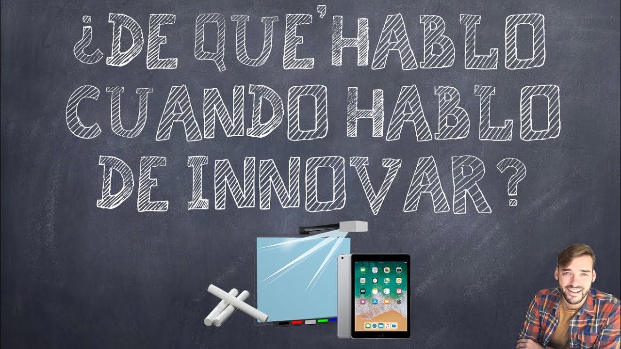 ¿DE QUÉ HABLO CUANDO HABLO DE INNOVAR? 🤔💡Consejos a profesores para innovar de verdad en educación