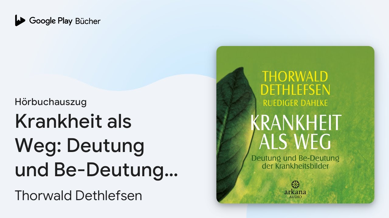 &bdquo;Krankheit als Weg: Deutung und Be-Deutung der&hellip;&ldquo; von Thorwald Dethlefsen&nbsp;&middot; H&ouml;rbuchauszug