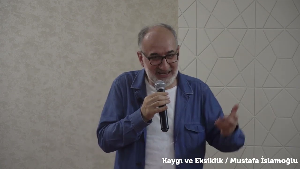 Kaygı ve Eksiklik - Mustafa İslamoğlu | 12.08.2022