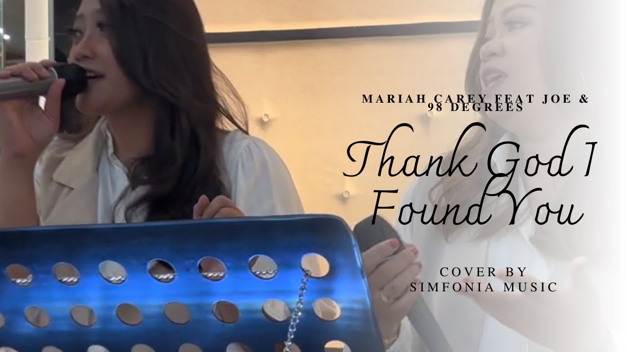 THANK GOD I FOUND YOU - MARIAH CAREY FEAT JOE & 98 DEGREES (LIVE COVER) SIMFONIA MUSIC