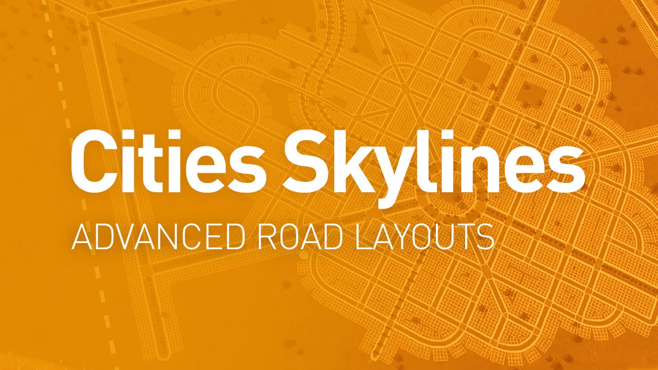 Advanced Road Layouts — Design Guide (Cities Skylines Tutorial)