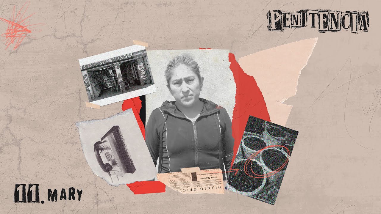 Mary | Tengo una sentencia de 53 a&ntilde;os. Me vi obligada a secuestrar a una ni&ntilde;a que yo misma regres&eacute;